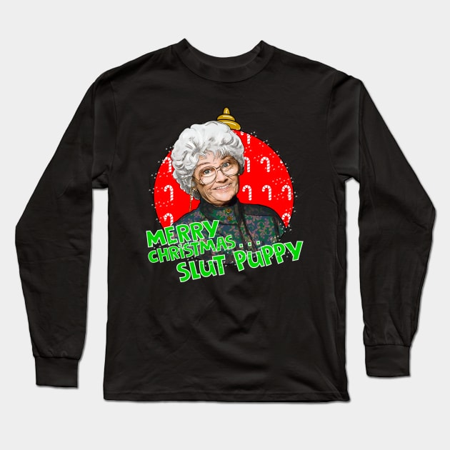 Sophia, Merry Christmas Slut Puppy, Golden Girls Long Sleeve T-Shirt by Camp David